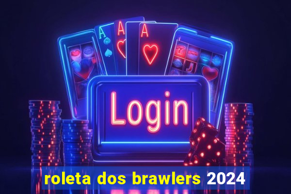 roleta dos brawlers 2024